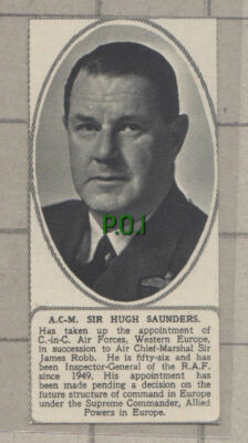C805) Sir Hugh Saunders C-in-C Air Forces RAF - 1951 Cutting SMALL!